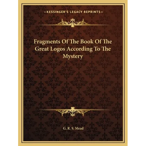 Fragments Of The Book Of The Great Logos According To The Mystery