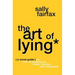 The Art of Lying: A Moral Guide on How to Properly Lie, Cheat, Deceive, and Manipulate