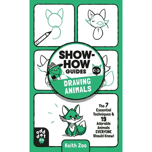 Show-How Guides: Drawing Animals: The 7 Essential Techniques & 19 Adorable Animals Everyone Should Know!