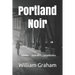 Portland Noir: Maine Murder Mysteries