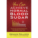 You Can Achieve Normal Blood Sugar: Discover the Surprising Results from Over 100 Blood Sugar Tests