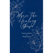 Where the Healing Grows Poems about life, love and the healing in between