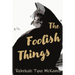The Foolish Things