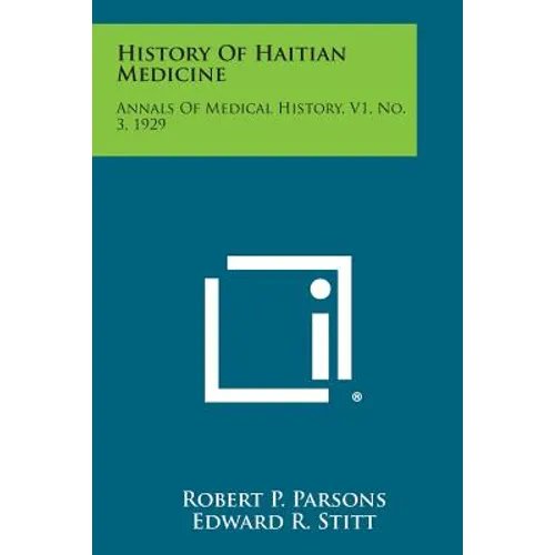 History Of Haitian Medicine: Annals Of Medical History, V1, No. 3, 1929