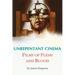 Unrepentant Cinema - Films of Flesh and Blood