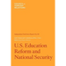 U.S. Education Reform and National Security: Independent Task Force Report