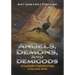 Angels, Demons, and Demigods: An Encyclopedia of Supernatural Beings in Story and on Screen