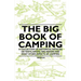 The Big Book of Camping - A Collection of Historical Articles on Tents, Knots, Fire Making and Many Other Aspects of Camping