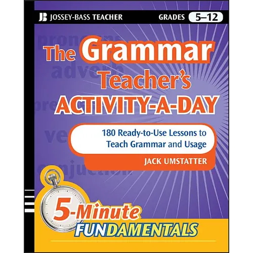 The Grammar Teacher's Activity-A-Day: 180 Ready-To-Use Lessons to Teach Grammar and Usage