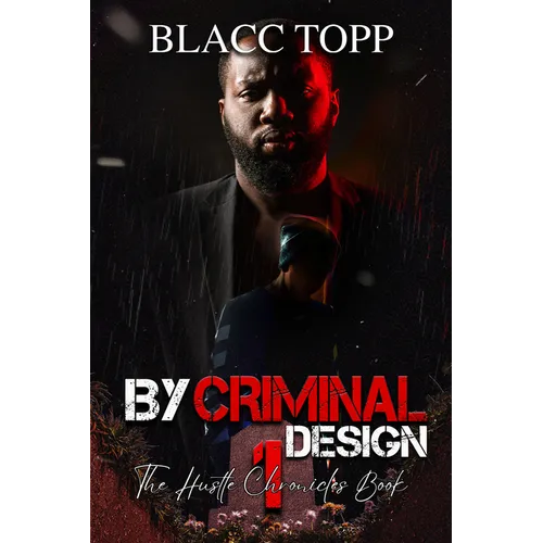 By Criminal Design: The Hustle Chronicles Book 1