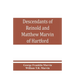Descendants of Reinold and Matthew Marvin of Hartford, Ct., 1638 and 1635, sons of Edward Marvin, of Great Bentley, England
