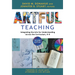 Artful Teaching: Integrating the Arts for Understanding Across the Curriculum, K-8
