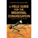 A Field Guide for the Missional Congregation: Embarking on a Journey of Transformation