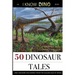 50 Dinosaur Tales: And 108 More Discoveries From the Golden Age of Dinos