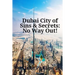 Dubai City of Sins & Secrets: No Way Out!