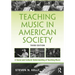 Teaching Music in American Society: A Social and Cultural Understanding of Teaching Music