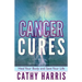 Cancer Cures: Heal Your Body and Save Your Life