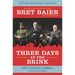 Three Days at the Brink: FDR's Daring Gamble to Win World War II