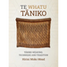 Te Whatu Taniko: Taniko Weaving: Technique and Tradition