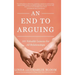 An End to Arguing: 101 Valuable Lessons for All Relationships