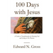 100 Days with Jesus: A Guide to Transformation by Knowing God and Living in His Presence