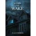 Within the Wake