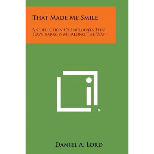 That Made Me Smile: A Collection of Incidents That Have Amused Me Along the Way