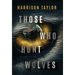 Those Who Hunt Wolves