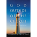 God Outside of the Church: A Guide for Evangelism