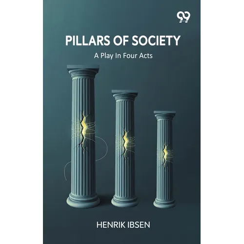 Pillars Of Society: A Play In Four Acts