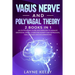 Vagus Nerve and Polyvagal Theory: 2 Books in 1. An Outstanding Guide and Exercises to Manage Emotional Stress, Overcome Anxiety and Depression, Heal D