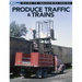 Produce Traffic & Trains: Model Railroaders Guide to Industries