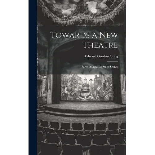Towards a new Theatre; Forty Designs for Stage Scenes