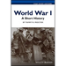 World War I: A Short History