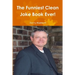 The Funniest Clean Joke Book Ever!