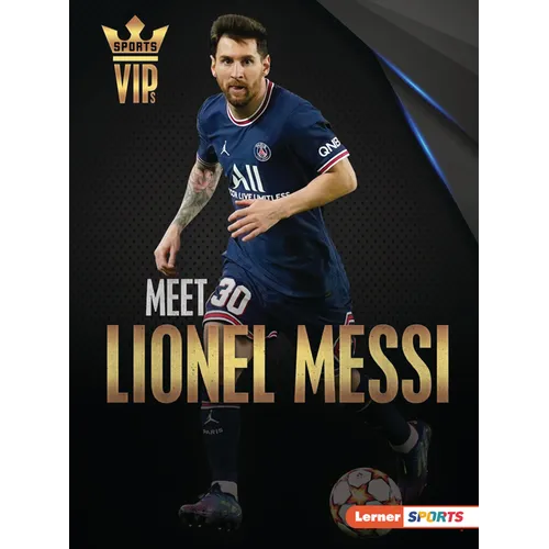 Meet Lionel Messi: World Cup Soccer Superstar