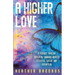 A Higher Love: A Journey Through Addiction, Cannabis-Induced Psychosis, Suicide and Redemption