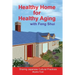 Healthy Home for Healthy Aging: With Feng Shui