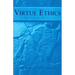 Virtue Ethics: A Critical Reader