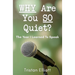 WHY Are You SO Quiet?