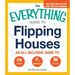 The Everything Guide to Flipping Houses: An All-Inclusive Guide to Buying, Renovating, Selling
