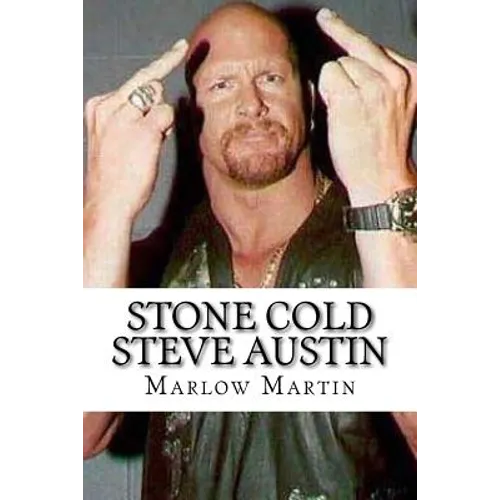 Stone Cold Steve Austin: The Bio