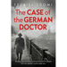 The Case of the German Doctor: A Historical Novel Based on a True Story