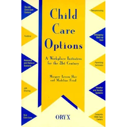 Child Care Options: A Workplace Initiative for the 21st Century