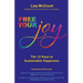 Free Your Joy: The Twelve Keys to Sustainable Happiness