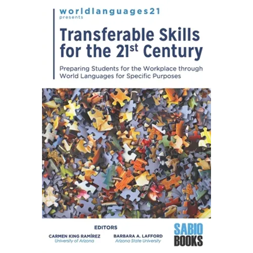 Transferable Skills for the 21st Century: Preparing Students for the Workplace through World Languages for Specific Purposes