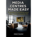 Media Centres Made Easy