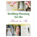 Wedding Planning for the Bride-to-Be: Your Guide to an Organized and Memorable Wedding