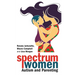 Spectrum Women--Autism and Parenting