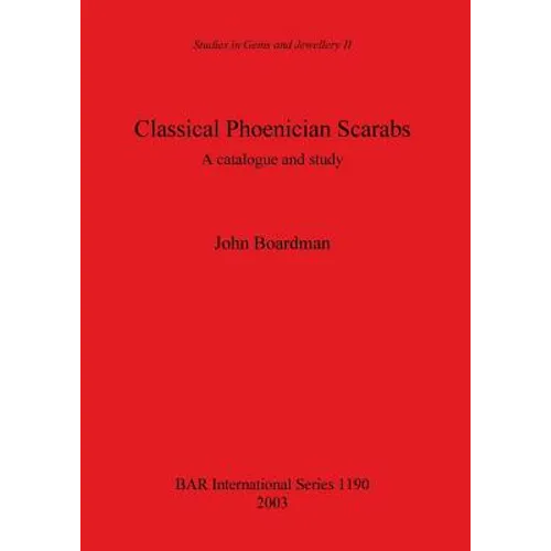 Classical Phoenician Scarabs: A catalogue and study